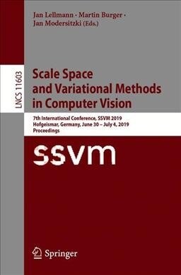 Scale Space and Variational Methods in Computer Vision: 7th International Conference, Ssvm 2019, Hofgeismar, Germany, June 30 - July 4, 2019, Proceedi (Paperback, 2019)