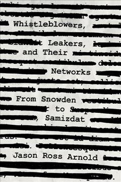 Whistleblowers, Leakers, and Their Networks: From Snowden to Samizdat (Paperback)