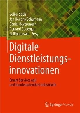 Digitale Dienstleistungsinnovationen: Smart Services Agil Und Kundenorientiert Entwickeln (Hardcover, 1. Aufl. 2019)