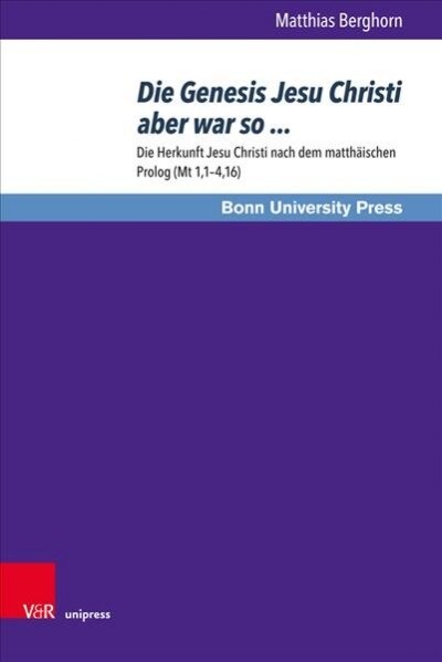 Die Genesis Jesu Christi Aber War So ...: Die Herkunft Jesu Christi Nach Dem Matthaischen PROLOG (MT 1,1-4,16) (Hardcover)