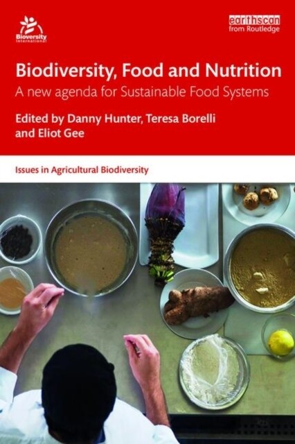 Biodiversity, Food and Nutrition : A new agenda for Sustainable Food Systems (Paperback)