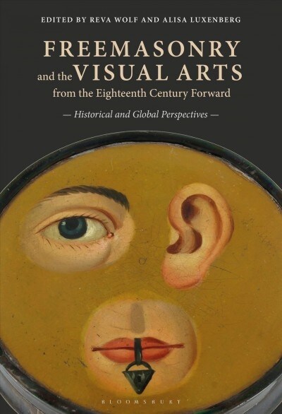 Freemasonry and the Visual Arts from the Eighteenth Century Forward : Historical and Global Perspectives (Hardcover)