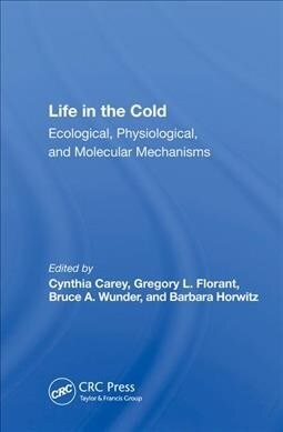 Life In The Cold : Ecological, Physiological, And Molecular Mechanisms (Hardcover)