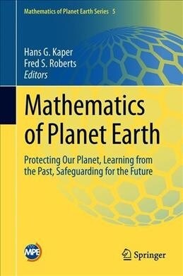 Mathematics of Planet Earth: Protecting Our Planet, Learning from the Past, Safeguarding for the Future (Hardcover, 2019)