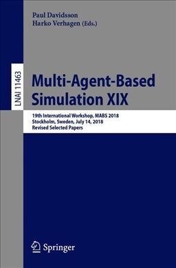 Multi-Agent-Based Simulation XIX: 19th International Workshop, Mabs 2018, Stockholm, Sweden, July 14, 2018, Revised Selected Papers (Paperback, 2019)