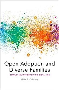 Open adoption and diverse families : complex relationships in the digital age