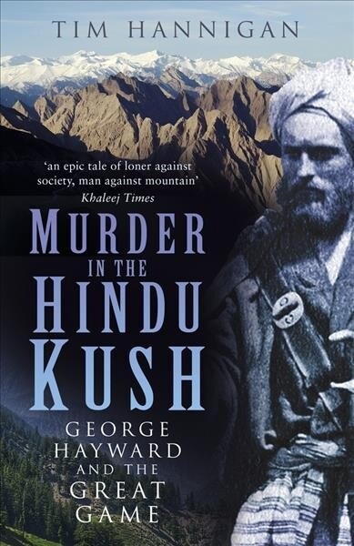 Murder in the Hindu Kush : George Hayward and the Great Game (Paperback, 2 ed)