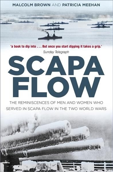 Scapa Flow : The Reminiscences of Men and Women Who Served in Scapa Flow in the Two World Wars (Paperback, 2 ed)