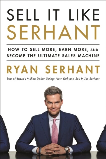 Sell It Like Serhant : How to Sell More, Earn More, and Become the Ultimate Sales Machine (Paperback)