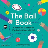 (The) ball book: footballs, meatballs, eyeballs & more balls!