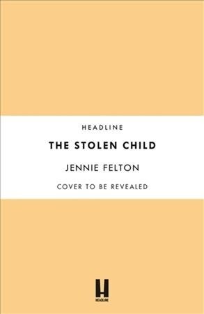 The Stolen Child : The most heartwrenching and heartwarming saga youll read this year (Hardcover)