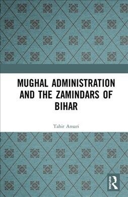 Mughal Administration and the Zamindars of Bihar (Hardcover)