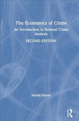 The Economics of Crime : An Introduction to Rational Crime Analysis (Hardcover, 2 ed)