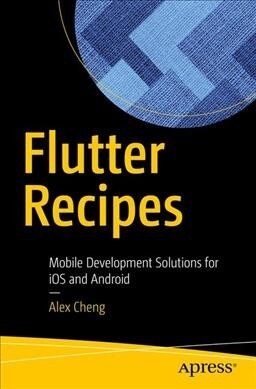 Flutter Recipes: Mobile Development Solutions for IOS and Android (Paperback)