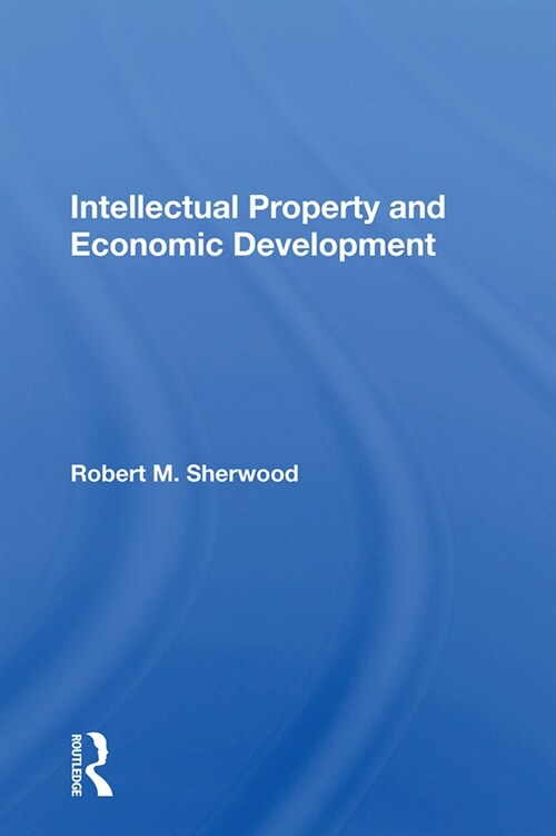 Intellectual Property And Economic Development (Hardcover)
