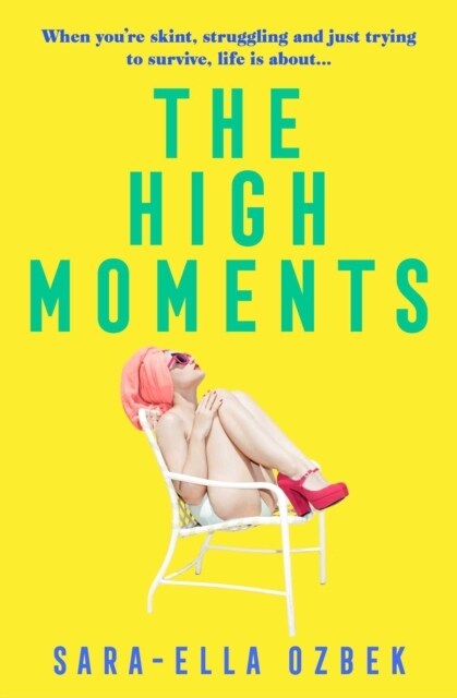 The High Moments : Addictive, hilarious, bold Emma Jane Unsworth, author of Adults (Paperback)