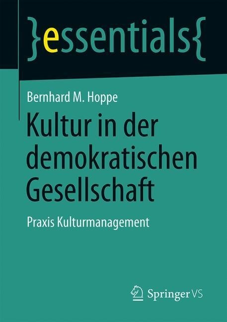 Kultur in Der Demokratischen Gesellschaft: Praxis Kulturmanagement (Paperback, 1. Aufl. 2019)