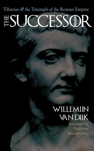 The Successor: Tiberius and the Triumph of the Roman Empire (Hardcover)