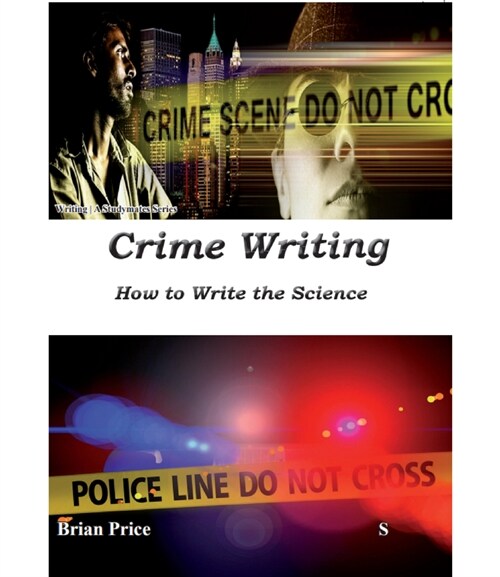 Crime Writing : How to Write the science (Paperback)