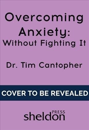 Overcoming Anxiety Without Fighting It (Paperback)