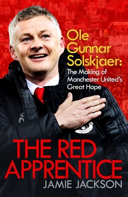 The Red Apprentice : Ole Gunnar Solskjaer: The Making of Manchester Uniteds Great Hope (Paperback, Export/Airside)