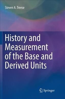 History and Measurement of the Base and Derived Units (Paperback)