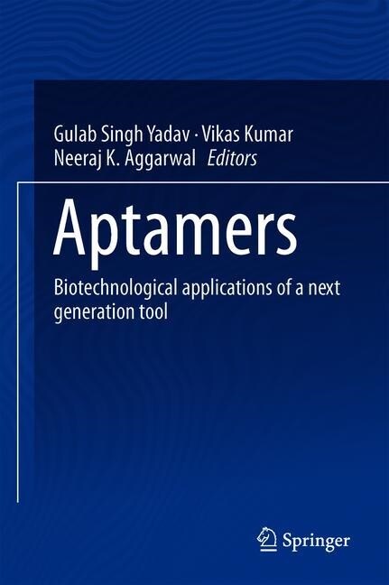 Aptamers: Biotechnological Applications of a Next Generation Tool (Hardcover, 2019)