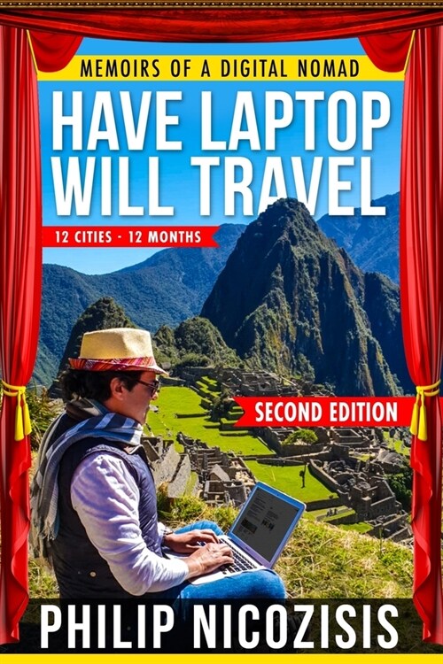 Have Laptop, Will Travel: Memoirs of a Digital Nomad (Paperback)