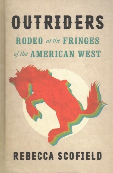 Outriders: Rodeo at the Fringes of the American West (Hardcover)