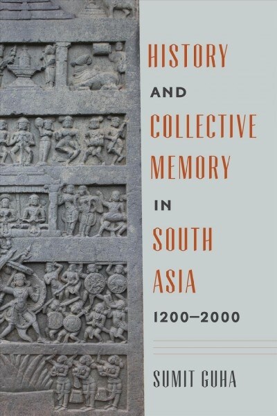 History and Collective Memory in South Asia, 1200-2000 (Hardcover)