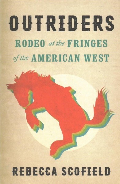 Outriders: Rodeo at the Fringes of the American West (Paperback)