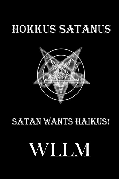 Hokkus Satanus, Satan Wants Haikus! (Paperback)