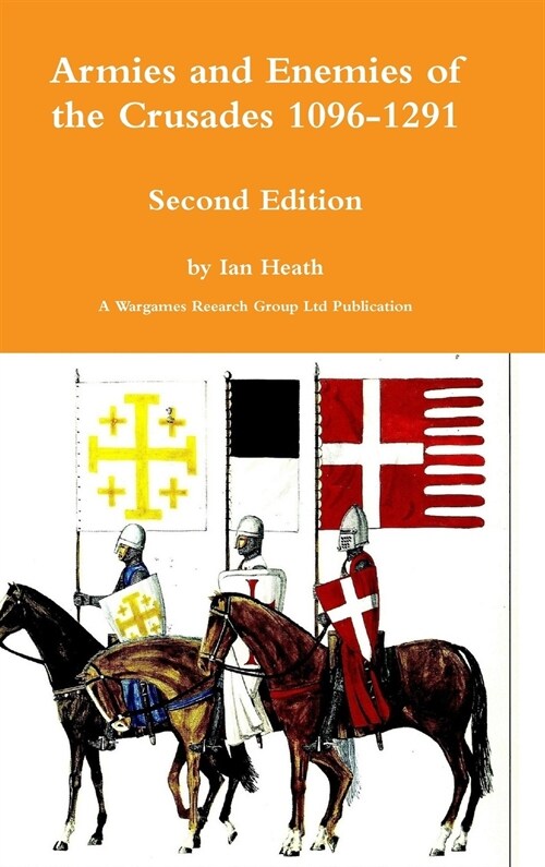 Armies and Enemies of the Crusades Second Edition (Hardcover)