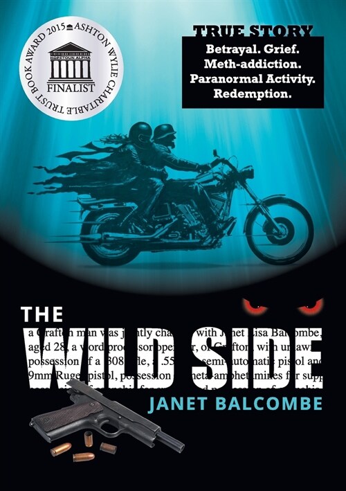 The Wild Side: True Story. Betrayal. Grief. Meth-Addiction. Paranormal Activity. Redemption. (Paperback)