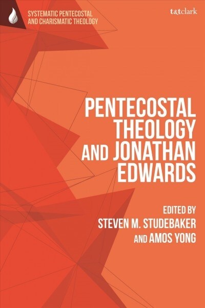 Pentecostal Theology and Jonathan Edwards (Hardcover)