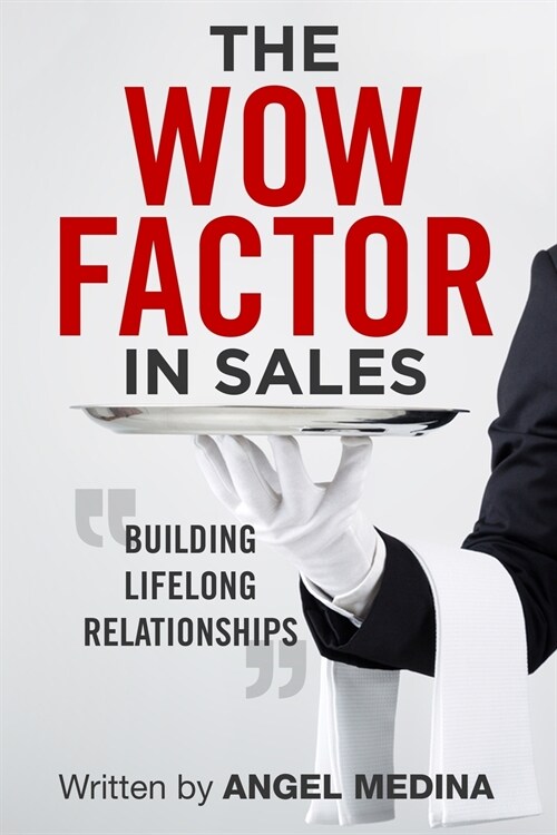 The Wow Factor in Sales: Building Lifelong Relationships (Paperback)
