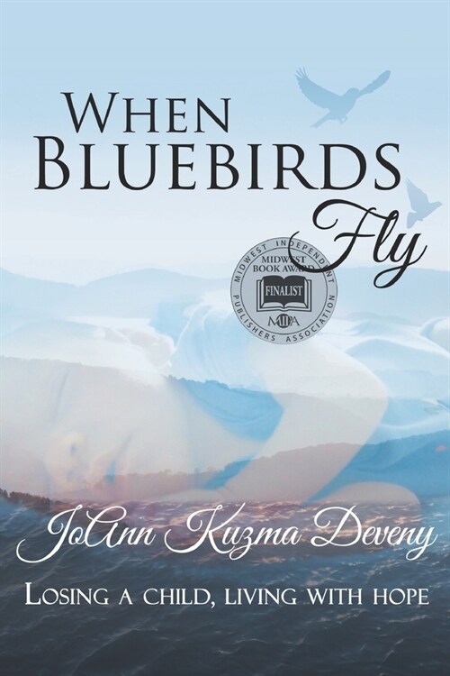 When Bluebirds Fly: Losing a Child, Living With Hope (Paperback)