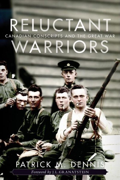 Reluctant Warriors: Canadian Conscripts and the Great War (Paperback)