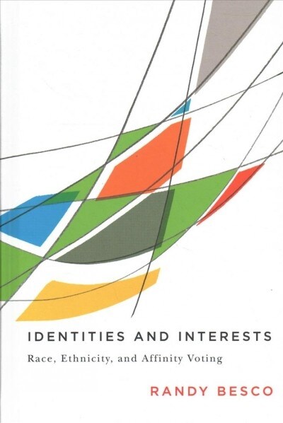 Identities and Interests: Race, Ethnicity, and Affinity Voting (Hardcover)