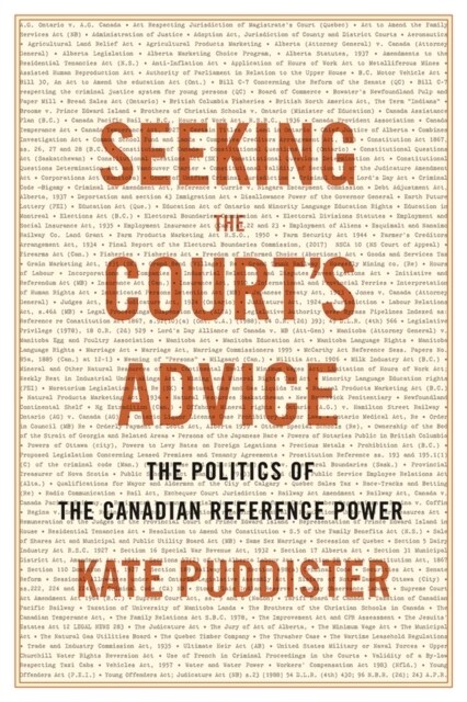 Seeking the Courts Advice: The Politics of the Canadian Reference Power (Paperback)