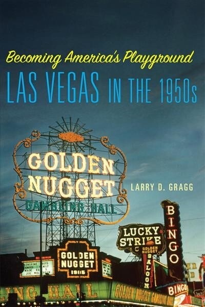 Becoming Americas Playground: Las Vegas in the 1950s (Paperback)