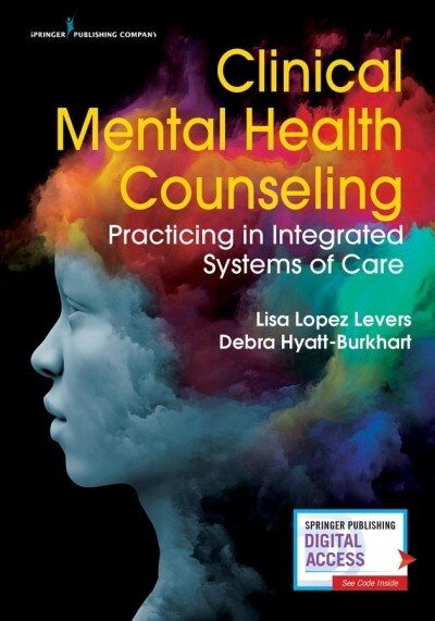 Clinical Mental Health Counseling: Practicing in Integrated Systems of Care (Paperback)