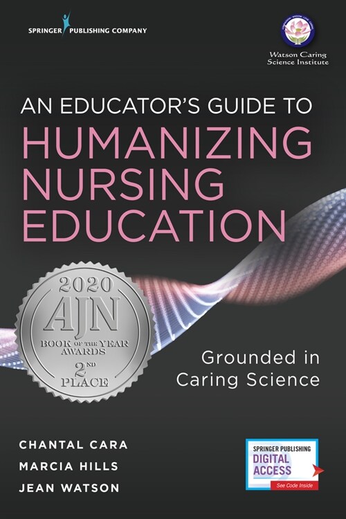An Educators Guide to Humanizing Nursing Education: Grounded in Caring Science (Paperback)