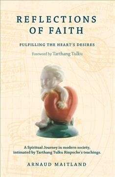 Reflections of Faith: A Spiritual Journey in Modern Society, Intimated by Tarthang Tulku Rinpoches Teachings (Paperback)