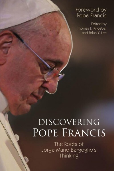 Discovering Pope Francis: The Roots of Jorge Mario Bergoglios Thinking (Paperback)