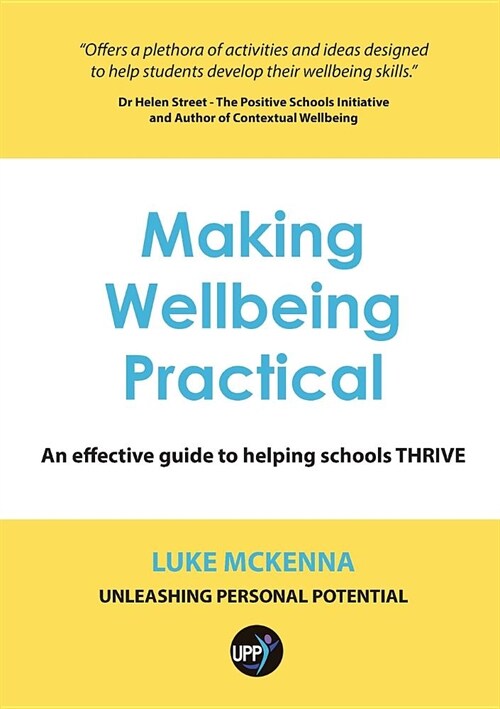 Making Wellbeing Practical: An Effective Guide to Helping Schools Thrive (Paperback)