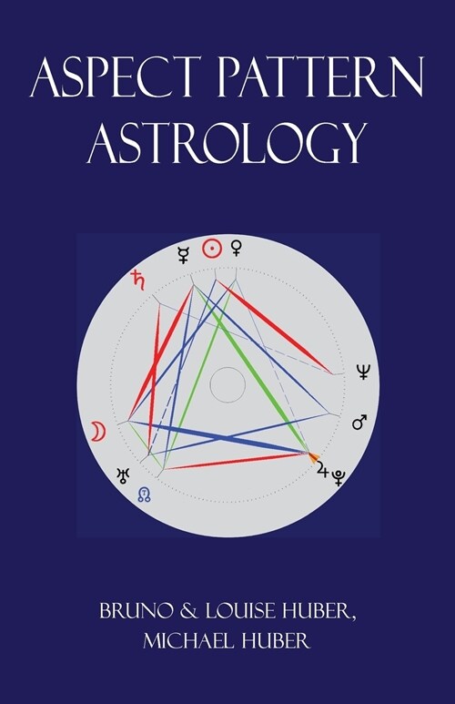 Aspect Pattern Astrology: A New Holistic Horoscope Interpretation Method (Paperback, 2, Colour Illustra)