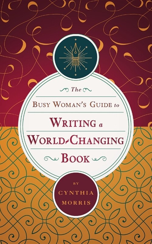 The Busy Womans Guide to Writing a World-Changing Book (Paperback)