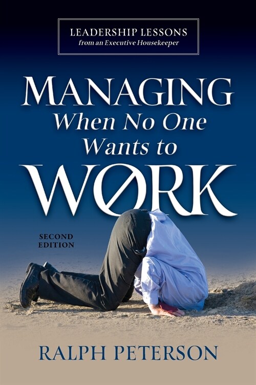 Managing When No One Wants To Work: Leadership Lessons from an Executive Housekeeper (Paperback, 2)