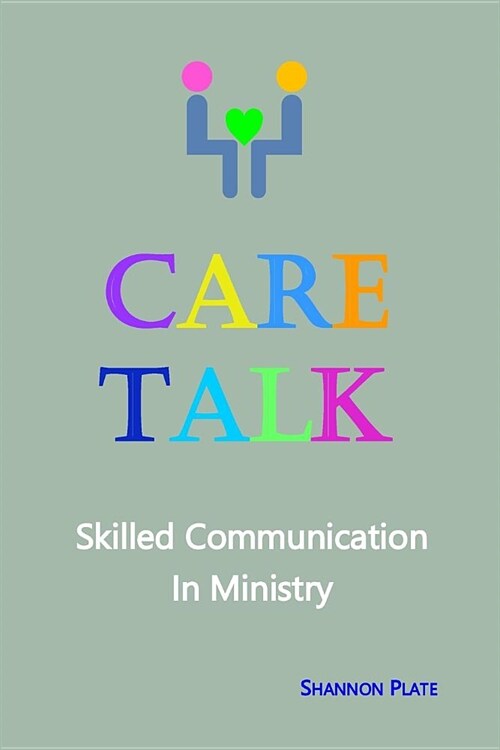 Care Talk: Skilled Communication in Ministry (Paperback)